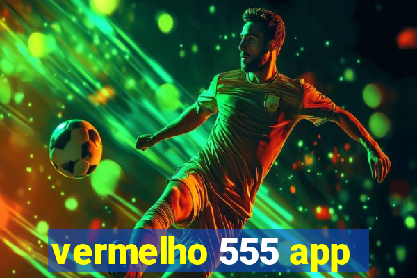 vermelho 555 app